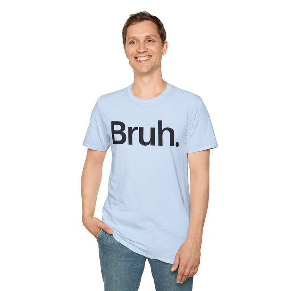 Bruh The Iconic Unisex Tee