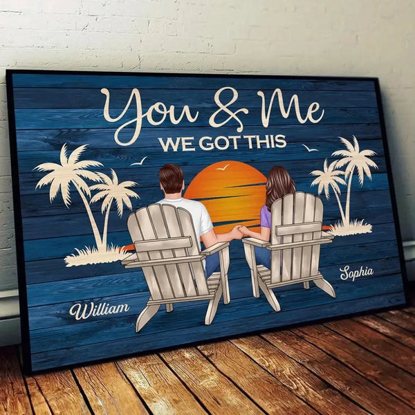 Couple Sitting You And Me We Got This Personalized Poster, Anniversary Gift For Couple, Husband, Wife, Girlfriend