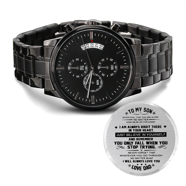 To My Son Never Feel That, Engraved Design Black Chronograph Watch, Gift for Son from Dad