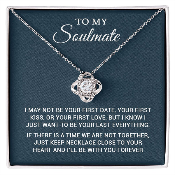 To My Soulmate | To Be Your Last Everything | Romantic Gift For Your Soulmate | Love Knot Necklace